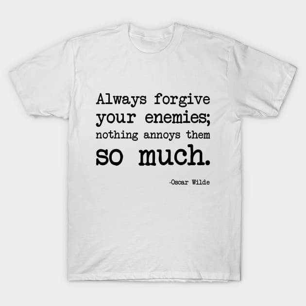 Oscar Wilde - Always forgive your enemies; nothing annoys them so much T-Shirt by demockups